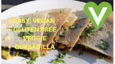 VIDEO: Easy vegan, gluten free veggie quesadilla