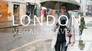 VIDEO: Vegan Travels: London, April 2016