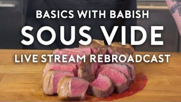 VIDEO: Sous Vide | Basics with Babish Live