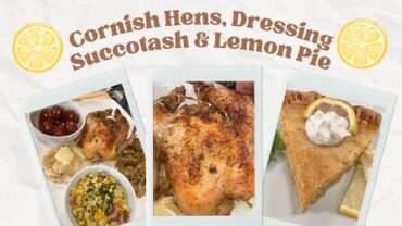 VIDEO: Cornish Hens, Oyster Dressing, Succotash & Lemon Pie (#1128)