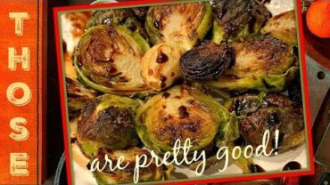 VIDEO: A GOOD BRUSSEL SPROUTS RECIPE – I used to not like them until I came up with this recipe