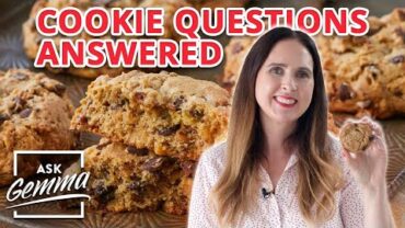 VIDEO: How To Make The Best Cookies | Ask Gemma