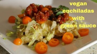 VIDEO: Vegan enchiladas-green sauce