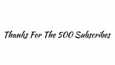 VIDEO: Thanks For The 500 Subscribes