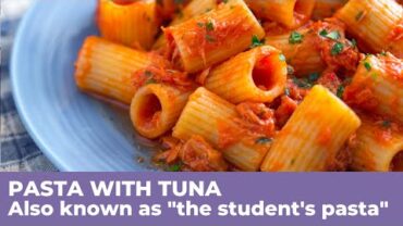 VIDEO: How to prepare the tasties PASTA WITH TUNA – Quick Italian recipe