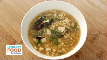 VIDEO: Hot and Sour Soup – Everyday Food with Sarah Carey