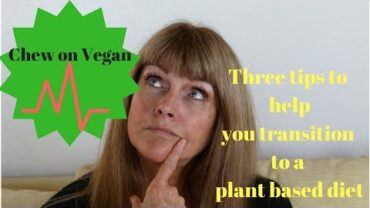 VIDEO: Three steps to help you transition into a plant based diet