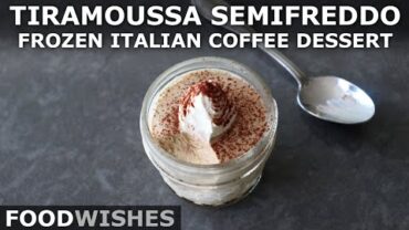 VIDEO: Tiramoussa Semifreddo – Frozen Italian Coffee Dessert – Food Wishes