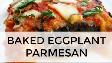 VIDEO: Baked Eggplant Parmesan Recipe | Clean & Delicious