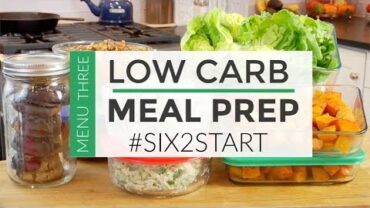 VIDEO: HEALTHY MEAL PREP | LOW CARB MENU | #SIX2START