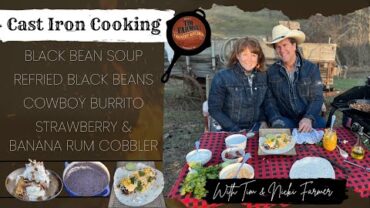 VIDEO: Cast Iron Cooking: Cowboy Burrito, Black Beans 2 Ways, and Strawberry Banana Rum Cobbler (#1044)