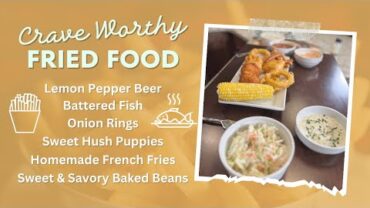 VIDEO: Crave Worthy: Lemon Pepper Beer Battered Fish, Hush Puppies, Onion Rings, Fries, Beans #1112