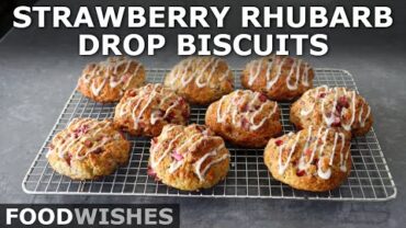 VIDEO: Strawberry Rhubarb Drop Biscuits – The Easiest Biscuit Recipe Ever – Food Wishes