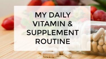 VIDEO: My Daily Vitamin & Supplement Routine | Clean & Delicious