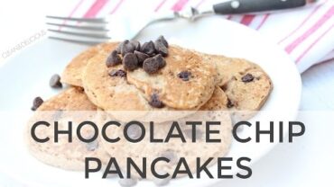 VIDEO: Chocolate Chip Pancakes | Clean & Delicious