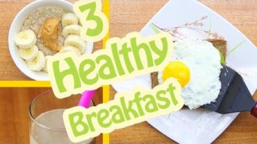 VIDEO: Quick & Healthy Breakfast Ideas! 3 Healthy Recipes For Weight Loss