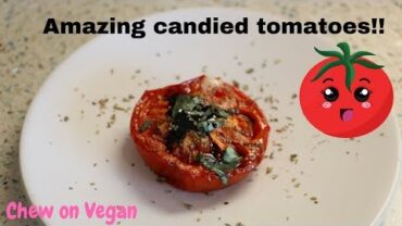 VIDEO: Amazing candied tomatoes!!