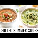 VIDEO: VEGAN SUMMER SOUPS (2 WAYS) ⇢ Spicy Gazpacho & Creamy Zucchini