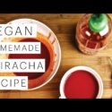 VIDEO: Siracha Hot Sauce Recipe Homemade and VEGAN | The Edgy Veg