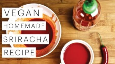 VIDEO: Siracha Hot Sauce Recipe Homemade and VEGAN | The Edgy Veg