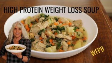 VIDEO: High Protein Weight Loss Soup/WFPB