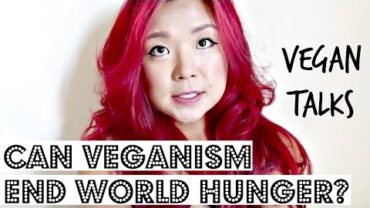 VIDEO: VEGAN DIET CAN END WORLD HUNGER? ♥ Cheap Lazy Vegan