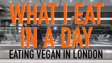 VIDEO: WHAT I EAT IN A DAY | BEING VEGAN IN LONDON