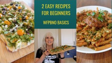 VIDEO: 2 easy recipes for beginners / WFPBNO basics