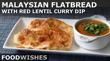 VIDEO: Malaysian Flatbread (Roti Canai) with Red Lentil Curry Dip – Food Wishes