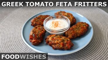 VIDEO: Greek Tomato Feta Fritters (Domatokeftethes) – Food Wishes