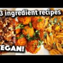 VIDEO: VEGAN HACKS: THREE INGREDIENT VEGAN RECIPES // high protein