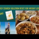 VIDEO: Easy Starch Solution Reset For Weight Loss/ WFPBNO