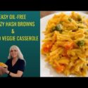 VIDEO: Easy Oil-Free Cheezy Hash Browns & Mixed Veggie Casserole